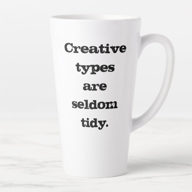 Creative Types are Seldom Tidy Latte Mug (Right)