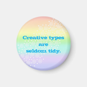 Creative Types are Seldom Tidy Magnet