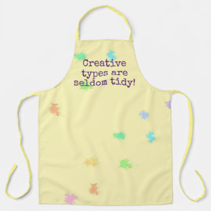"Creative Types Are Seldom Tidy!" Paint Splatter A Apron