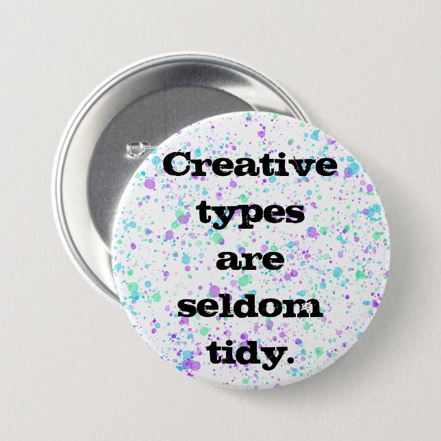 Creative Types are Seldom Tidy Pin-On Button (Front & Back)