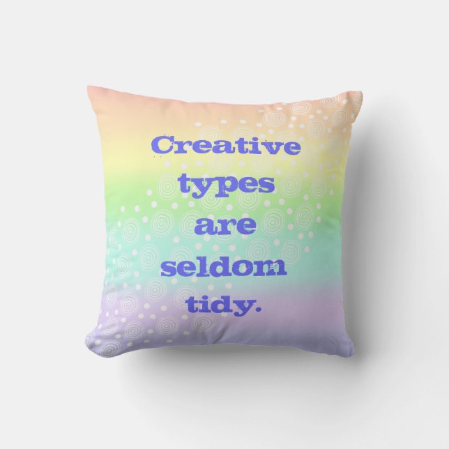 Creative Types are Seldom Tidy Rainbow Cushion (Front)