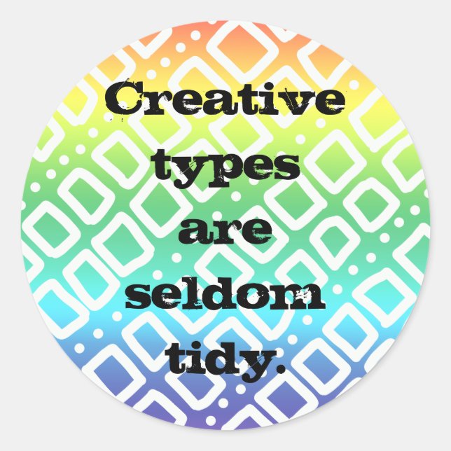 Creative Types are Seldom Tidy (Rainbow) Sticker (Front)