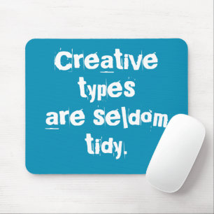 Creative Types are Seldom Tidy Teal Mouse Pad