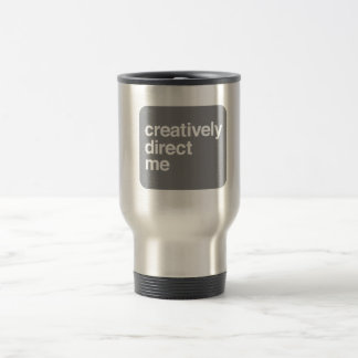 creatively direct me [mug] travel mug