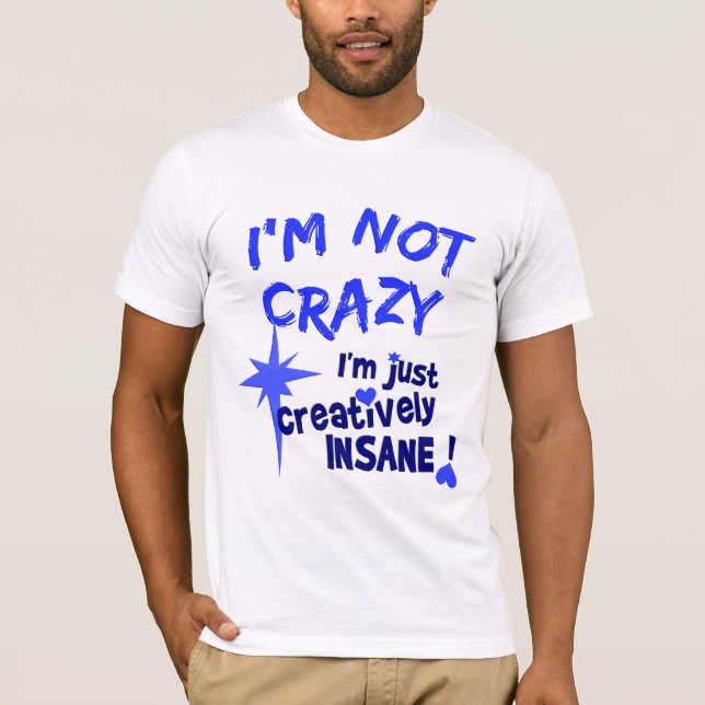 Creatively Insane T-shirt (Front)