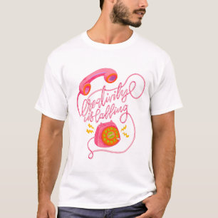 Creativity is Calling!  T-Shirt