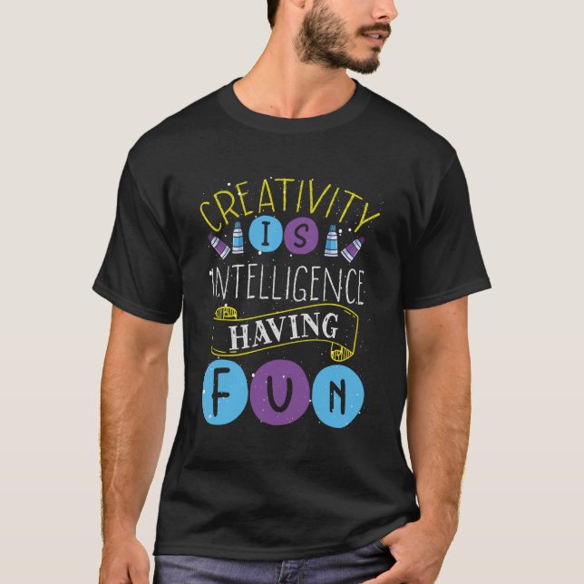 Creativity Is Intelligence Having Fun Backprint Ar T-Shirt (Front)