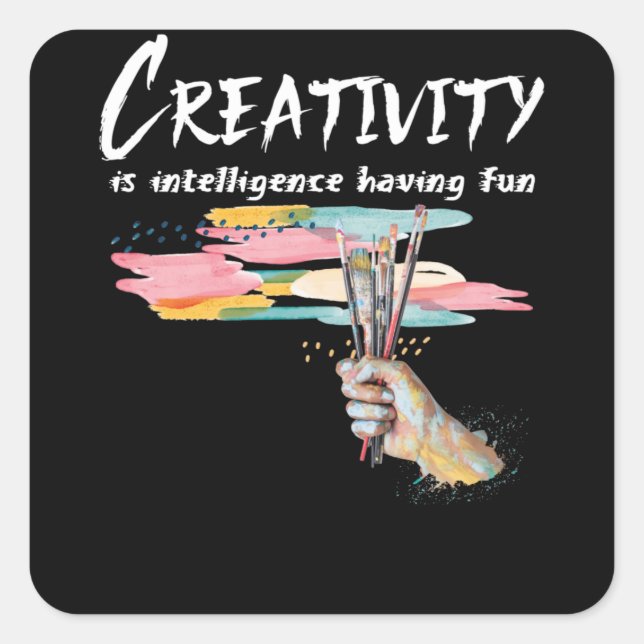 Creativity Is Intelligence Having Fun Colorful Art Square Sticker (Front)