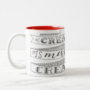 Creativity is Messy and I am Very Creative Mug