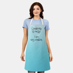Creativity is Messy I am Very Creative Funny Apron