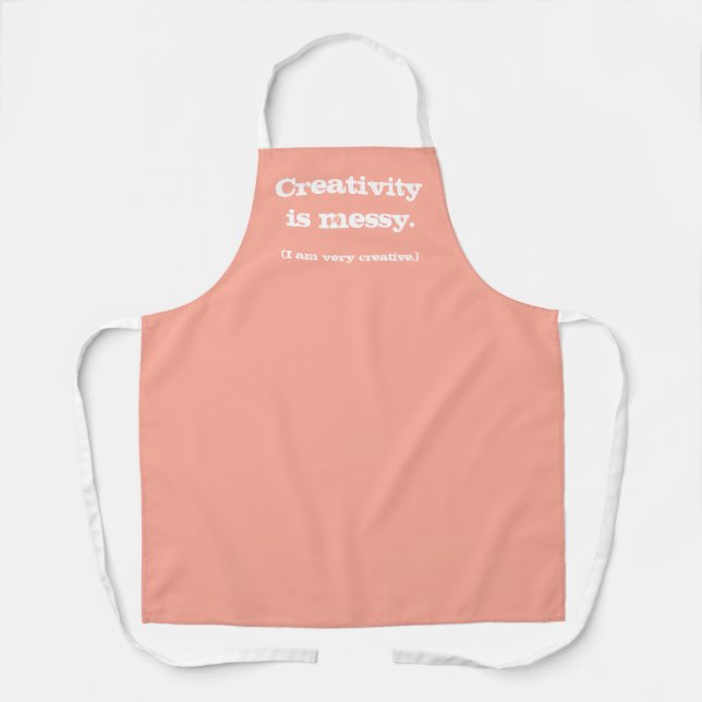 Creativity Is Messy I Am Very Creative Funny Apron (Front)