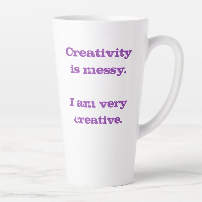 Creativity is Messy. I am Very Creative Latte Mug (Right)
