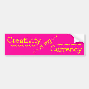 Creativity Is My Currency Bumper Sticker