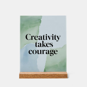 Creativity Takes Courage option 2 Acrylic Sign