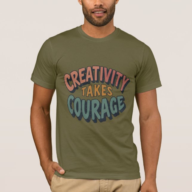 Creativity Takes Courage T-Shirt (Front)