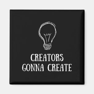 Creators Gonna Create Minimalist Artist Makers Magnet