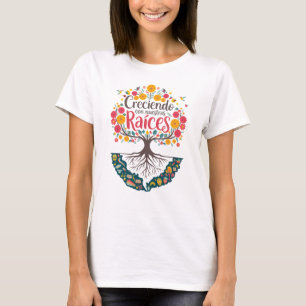 Creciendo Con Nuestras Raices latina Hispanic T-Shirt