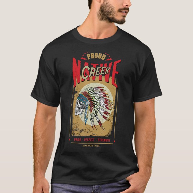 Creek Native American Indian Warrior Tribe Proud T-Shirt (Front)