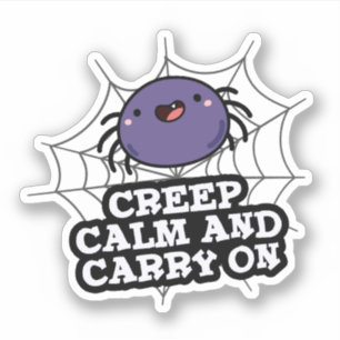 Creep Calm And Carry On Funny Spider Pun 