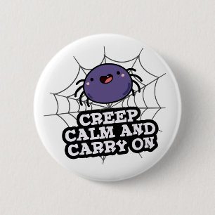 Creep Calm And Carry On Funny Spider Pun 6 Cm Round Badge