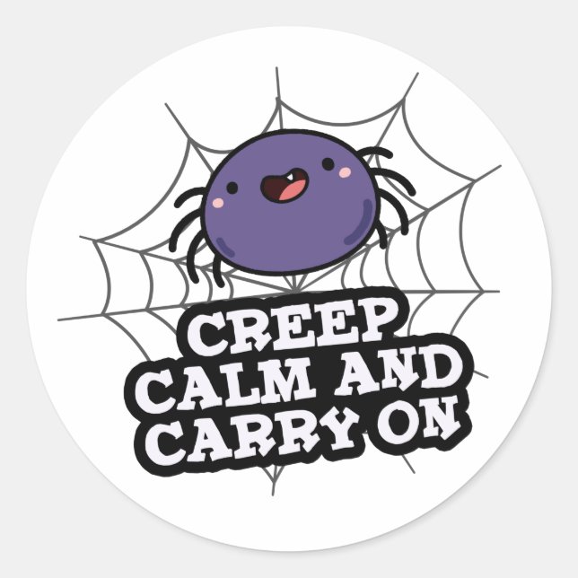 Creep Calm And Carry On Funny Spider Pun  Classic Round Sticker (Front)