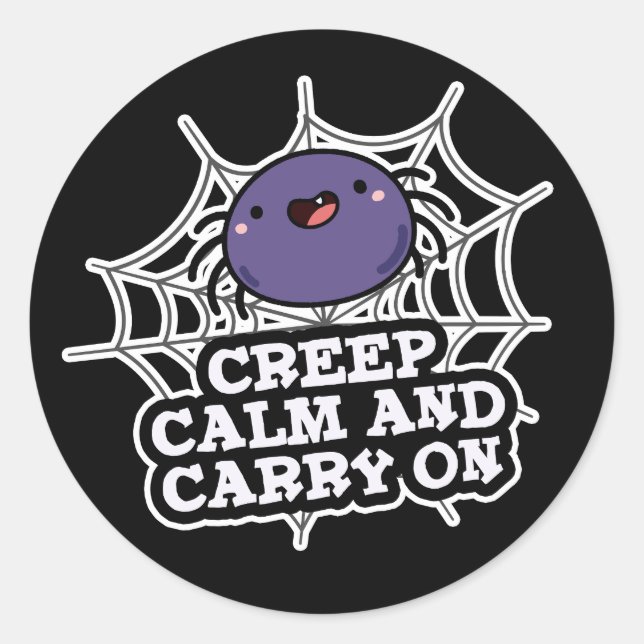 Creep Calm And Carry On Funny Spider Pun Dark BG Classic Round Sticker (Front)