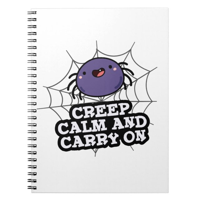 Creep Calm And Carry On Funny Spider Pun  Notebook (Front)