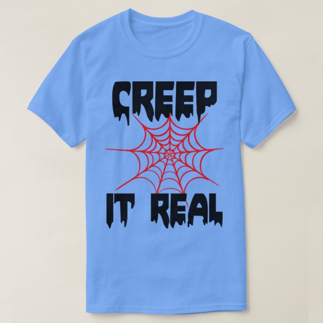Creep it Real funny Halloween tee (Design Front)