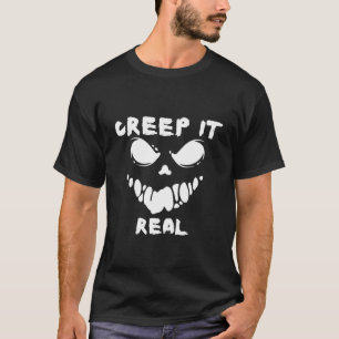 Creep It Real Halloween Design for Spooky Fun Love T-Shirt
