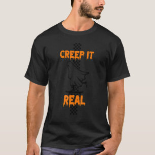 creep it real Halloween ghost T-Shirt