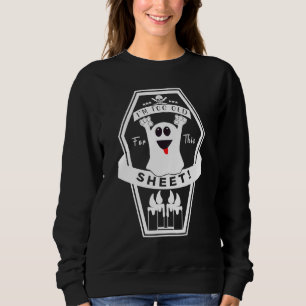 Creep It Real Too Old For This Sheet Ghost Happy H Sweatshirt