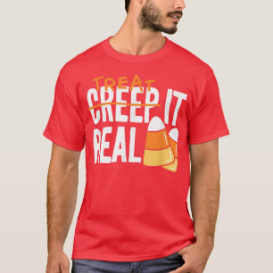 Creep It Treat It Real Candy Corn Funny Kids Adult T-Shirt