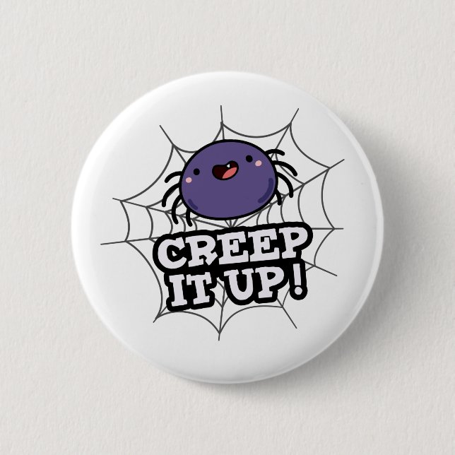Creep It Up Funny Spider Pun  6 Cm Round Badge (Front)