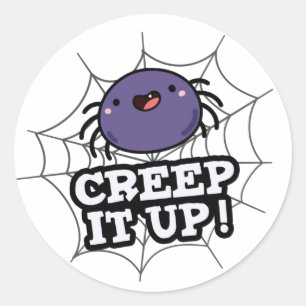 Creep It Up Funny Spider Pun  Classic Round Sticker