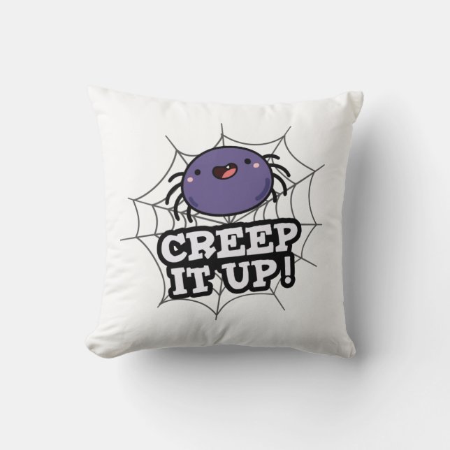 Creep It Up Funny Spider Pun  Cushion (Front)