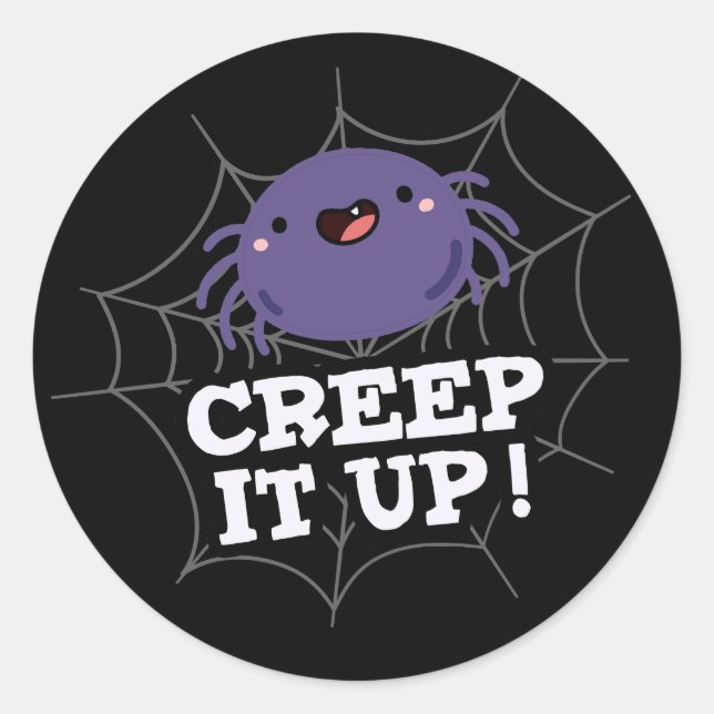 Creep It Up Funny Spider Pun Dark BG Classic Round Sticker (Front)