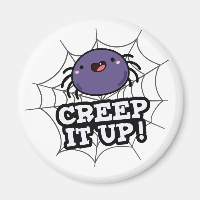 Creep It Up Funny Spider Pun  Magnet (Front)