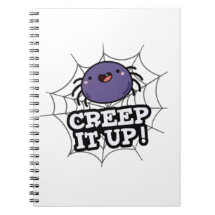 Creep It Up Funny Spider Pun Notebook