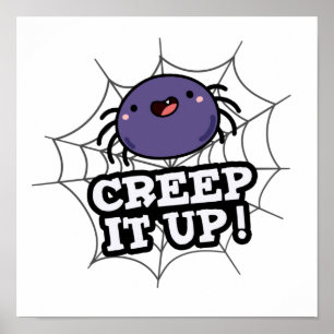 Creep It Up Funny Spider Pun Poster