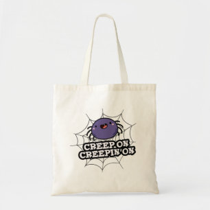Creep On Creepin On Funny Positive Spider Pun Tote Bag