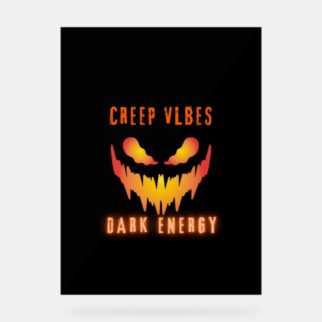 Creep Vibes Dark Energy _ Trendy Horror Streetwear Acrylic Sign (Front)