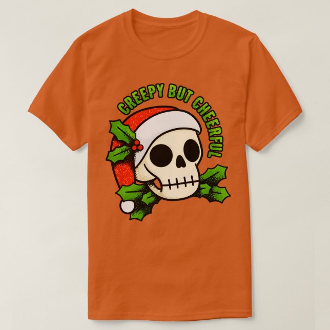 Creepy But Cheerful  T-Shirt (Design Front)