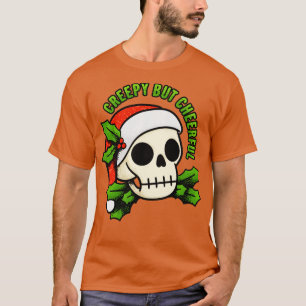 Creepy But Cheerful  T-Shirt