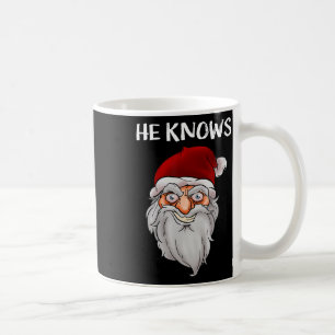 Creepy Funny Santa Christmas Gift He Know Crazy Sa Coffee Mug