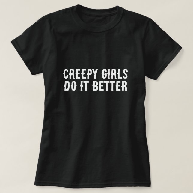 Creepy Girls Do It Better Halloween T-Shirt (Design Front)