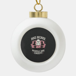 Creepy Halloween Dogs Because People Are Creepy Ceramic Ball Christmas Ornament