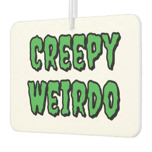 Creepy Weirdo Car Air Freshener