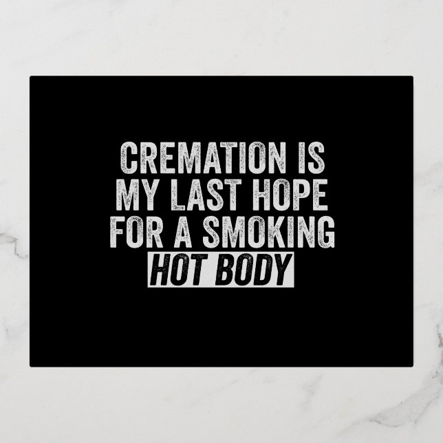 Cremation is My Last Hope For Smoking Hot Body Foil Invitation Postcard (Front)