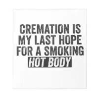 Cremation is My Last Hope For Smoking Hot Body