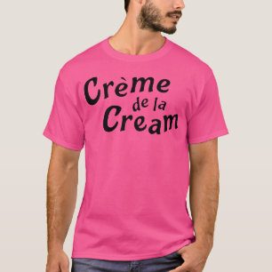 Creme De La Creme 70s Style T-Shirt